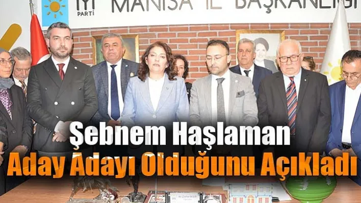 Şebnem Haşlaman İyi Parti Manisa Milletvekili Aday Adayı olduğunu açıkladı