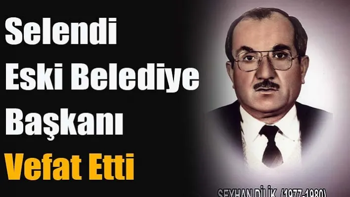 Selendi Eski Belediye Başkanı Yaşamını Yitirdi!