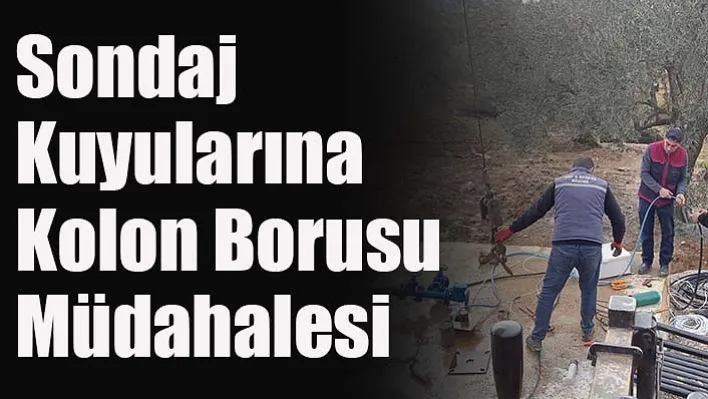 Sondaj Kuyularına Kolon Borusu Müdahalesi