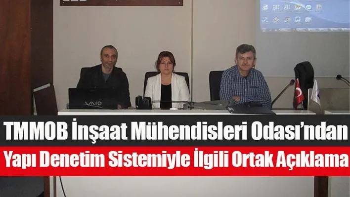 TMMOB İnşaat Mühendisleri Odası'ndan Yapı Denetim Sistemiyle İlgili Ortak Açıklama