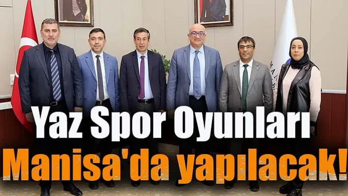 Yaz Spor Oyunları Manisa'da yapılacak!