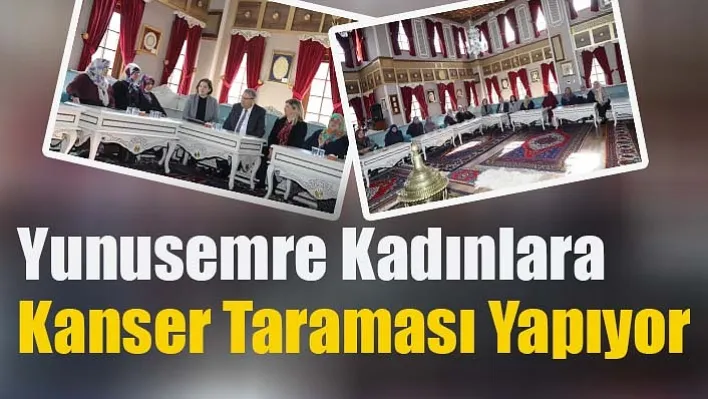 Yunusemre Kadınlara Kanser Taraması Yapıyor