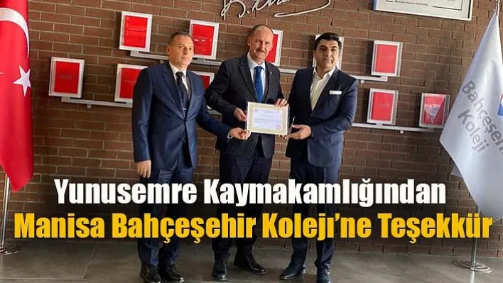 Yunusemre Kaymakamlığından Manisa Bahçeşehir Kolejı'ne Teşekkür