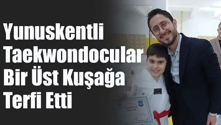 Yunuskentli Taekwondocular Bir Üst Kuşağa Terfi Etti