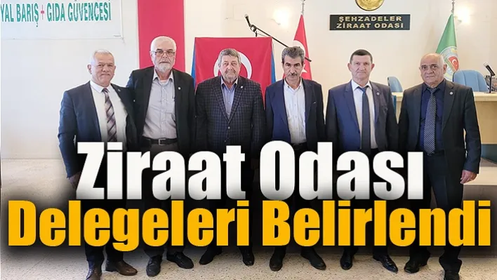 Manisa Ziraat Odası Delegeleri Belirlendi