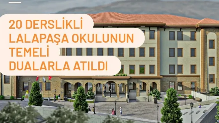 20 Derslikli Lalapaşa Okulunun Temeli Dualarla Atıldı