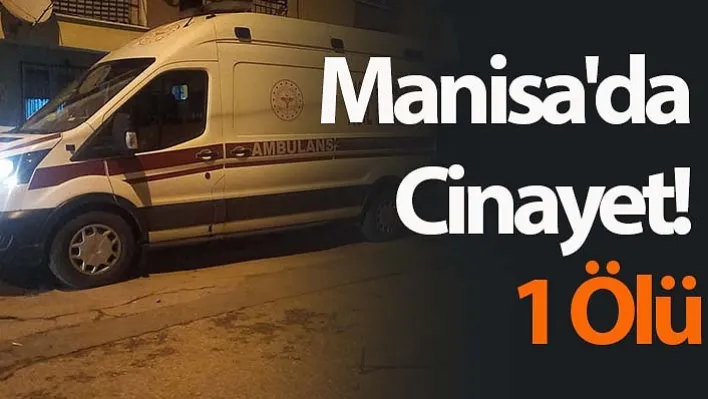 Manisa'da Cinayet! 1 Ölü