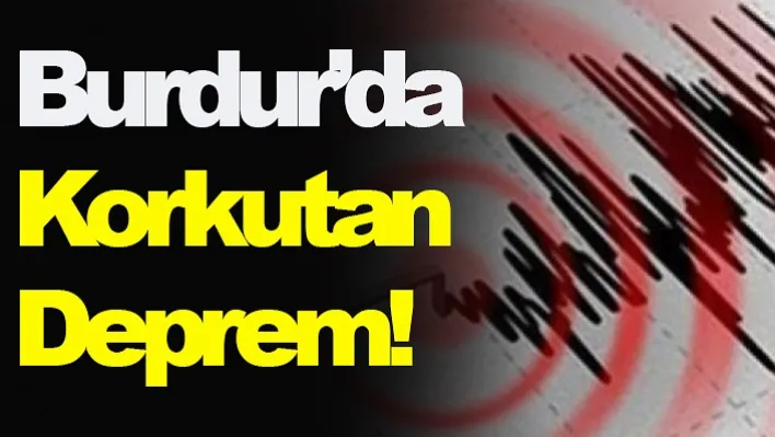 Burdur'da Korkutan Deprem!