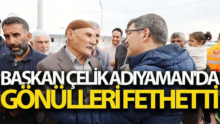 Başkan Çelik Adıyaman'da Gönülleri Fethetti