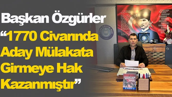 Başkan Özgürler: '1770 Civarında Aday Mülakata Girmeye Hak Kazanmıştır'