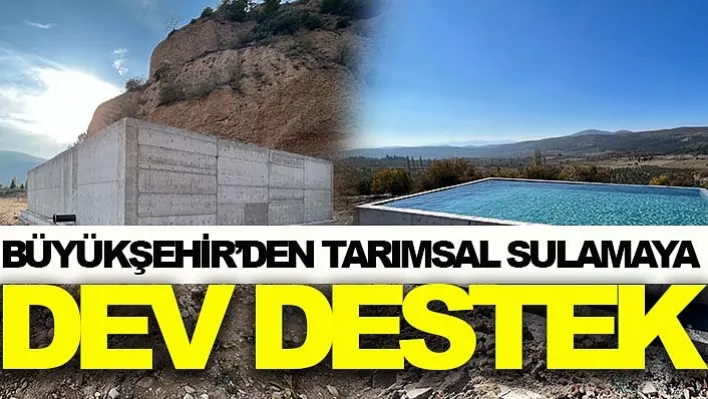 Büyükşehir'den Tarımsal Sulamaya Dev Destek