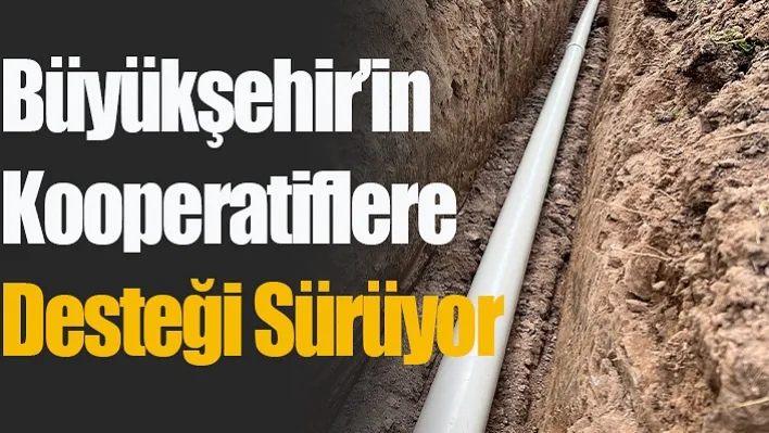 Büyükşehir'in Kooperatiflere Desteği Sürüyor