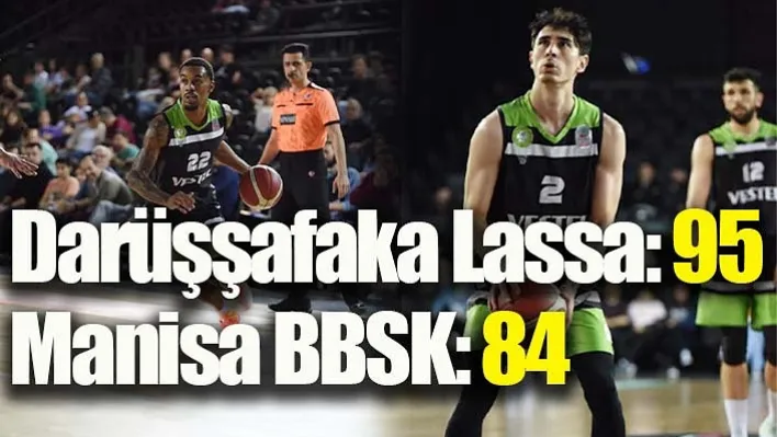 Darüşşafaka Lassa: 95 – Manisa BBSK: 84