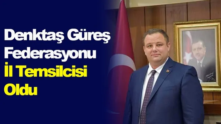 Denktaş Güreş Federasyonu İl Temsilcisi Oldu