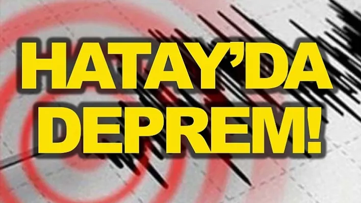 Hatay'da Korkutan Deprem!