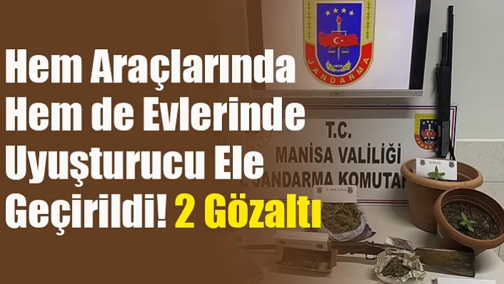 Hem Araçlarında Hem de Evlerinde Uyuşturucu Ele Geçirildi! 2 Gözaltı