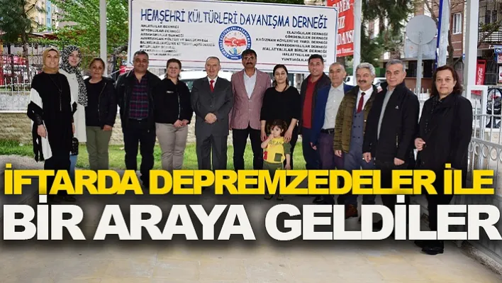 Hemşehri Kültürleri Dayanışma Derneği İftarda Depremzedeler İle Buluştu