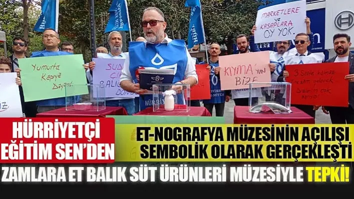 Hürriyetçi Eğitim Sen Manisa'dan Zamlara Et Balık Süt Ürünleri Müzesiyle Tepki!