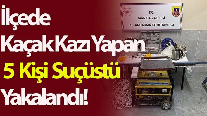 İlçede Kaçak Kazı Yapan 5 Kişi Suçüstü Yakalandı!