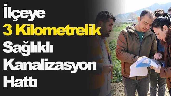 İlçeye 3 Kilometrelik Sağlıklı Kanalizasyon Hattı