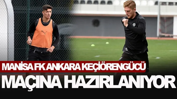 Manisa Fk Ankara Keçiörengücü Maçına Hazırlanıyor