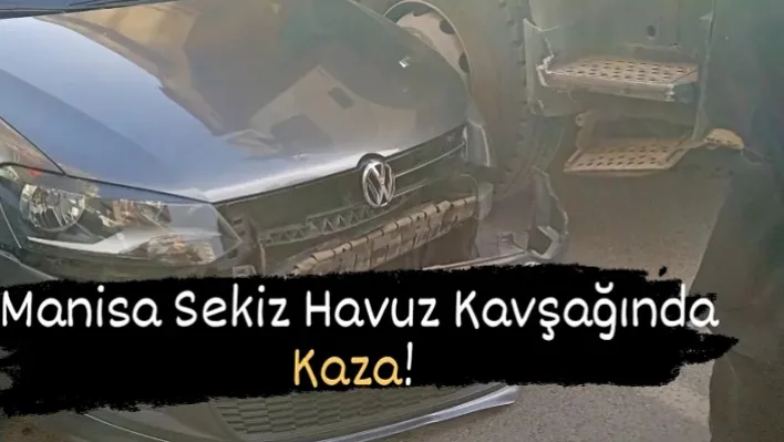 Manisa Sekiz Havuz Kavşağında Kaza