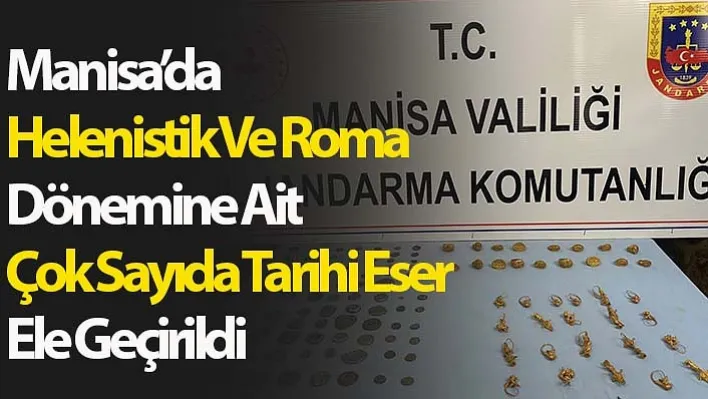 Manisa'da Helenistik Roma Dönemine Ait Çok Sayıda Tarihi Eser Ele Geçirildi