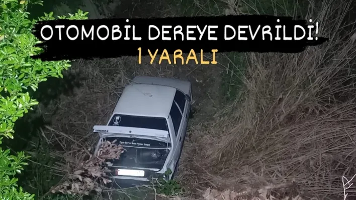 Manisa'da Otomobil Dereye  Devrildi! 1 Yaralı