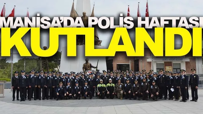 Manisa'da Türk Polis Teşkilatının 178'inci Kuruluş Yıl Dönümü Kutlandı