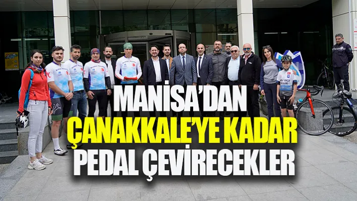 Manisa'dan Çanakkale'ye Kadar Pedal Çevirecekler