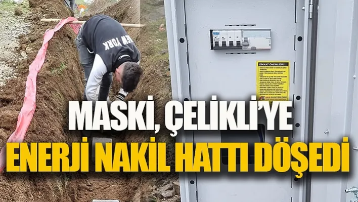 Maski, Çelikli'ye Enerji Nakil Hattı Döşedi