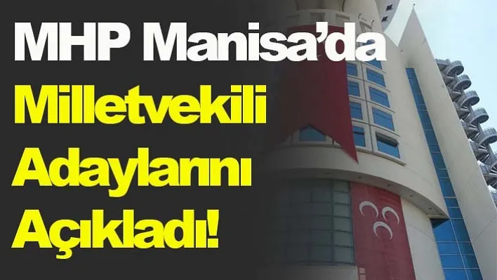 MHP Manisa'da Milletvekili Adaylarını Açıkladı!