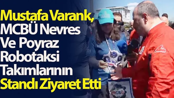 Mustafa Varank, MCBÜ Nevres ve Poyraz Robotaksi Takımlarının Standı Ziyaret Etti