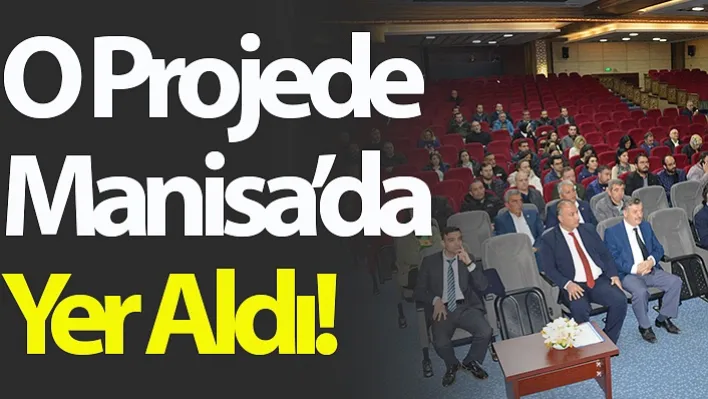 O Projede Manisa'da yer Aldı