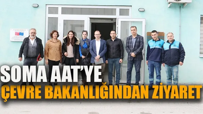 Soma AAT'ye Çevre Bakanlığından Ziyaret