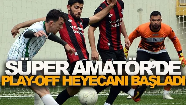 Süper Amatör'de Play-Off Heyecanı Başladı