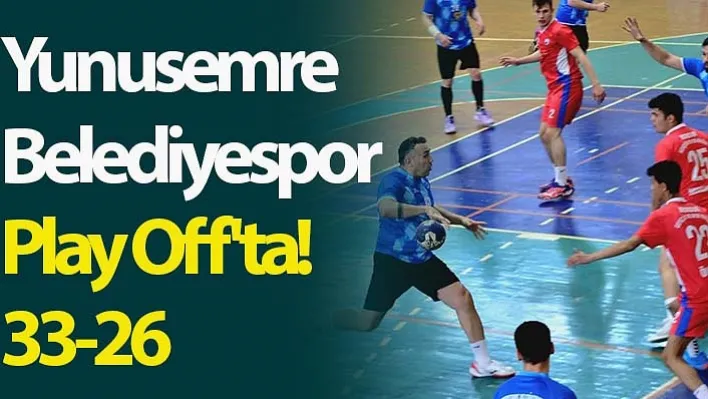 Yunusemre Belediyespor Play Off'ta! 