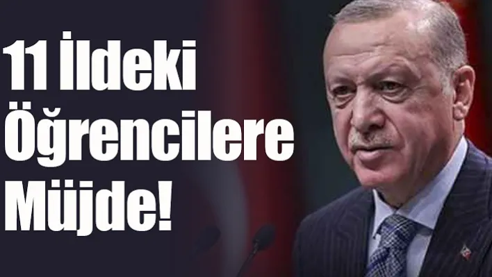 11 İldeki Öğrencilere Müjde!