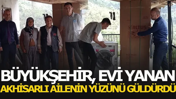 Büyükşehir, Evi Yanan Akhisarlı Ailenin Yüzünü Güldürdü