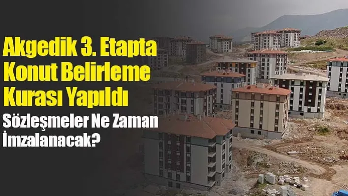 Akgedik 3. Etapta Konut Belirleme Kurası Yapıldı