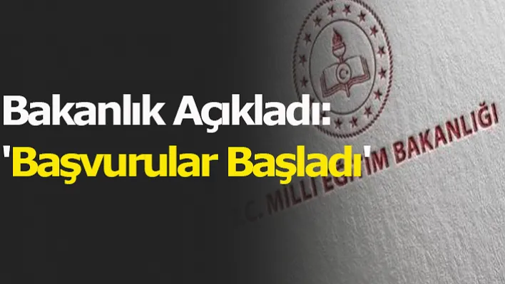 Bakanlık Açıkladı: 'Başvurular Başladı'