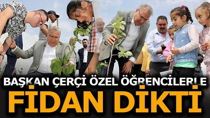 Başkan Çerçi Özel Öğrencilerle Fidan Dikti!