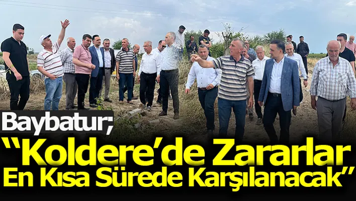 Baybatur 'Koldere'de Zararlar En Kısa Sürede Karşılanacak'