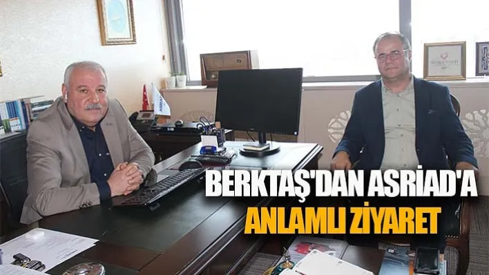 Berktaş'dan Asriad'a Anlamlı Ziyaret