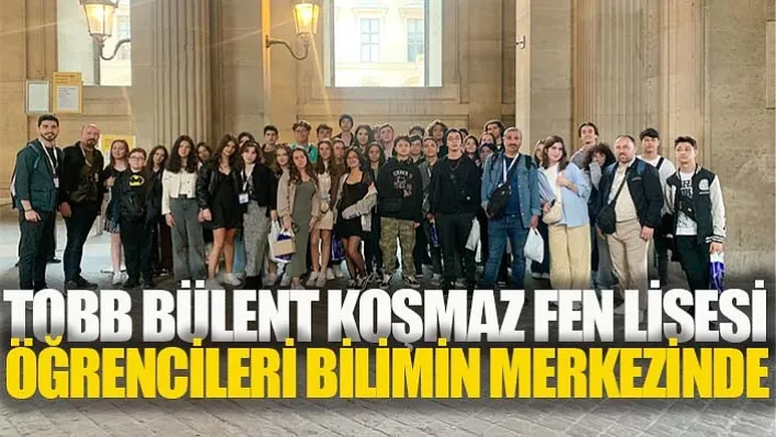 Bülent Koşmaz'lı Öğrenciler Bilimin Merkezinde