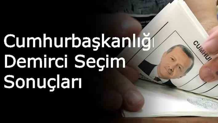 Cumhurbaşkanlığı Demirci Seçim Sonuçları