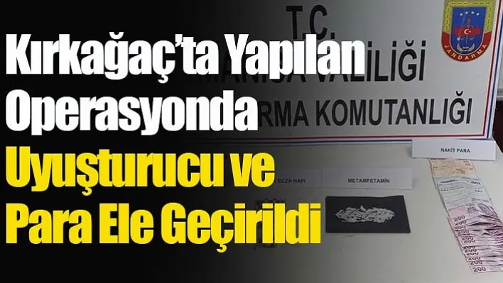 Kırkağaç'ta Yapılan Operasyonda Uyuşturucu ve Para Ele Geçirildi