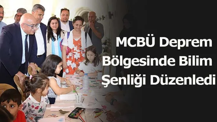 MCBÜ Deprem  Bölgesinde Bilim  Şenliği Düzenledi