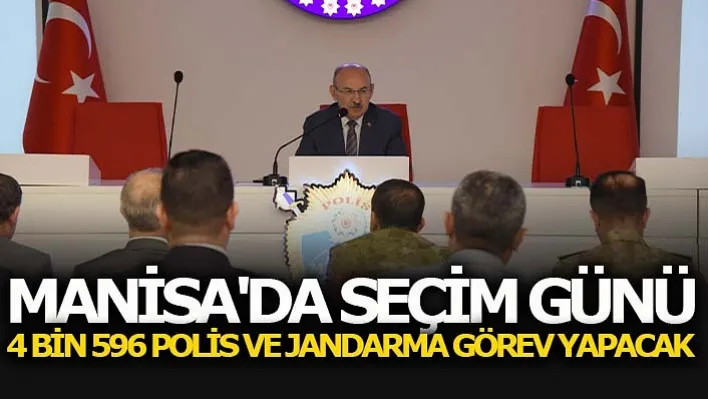 Manisa'da Seçim Günü 4 Bin 596 Polis Ve Jandarma Görev Yapacak