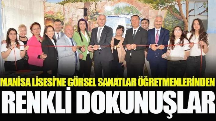 Manisa Lisesi'ne Görsel Sanatlar Öğretmenlerinden Renkli Dokunuşlar